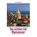 Sch�nes Hannover. Eine Bildreise. Beautiful Hannover. Hannovre, la Belle