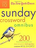 The New York Times Sunday Crossword Omnibus Volume 10: 200 World-Famous Sunday Puzzles from the Pages of The New York Times (New York Times Sunday Crosswords Omnibus)
