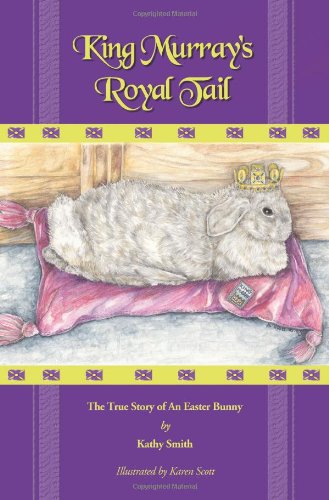 King Murray's Royal Tail: The True Story of An Easter Bunny