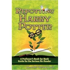 Repotting Harry Potter: A Professor's Book-by-Book Guide for the Serious Re-Reader