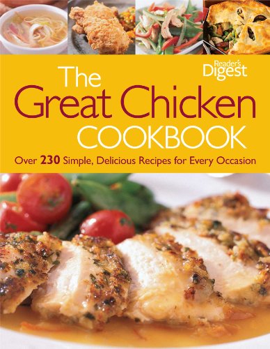 The Great Chicken Cookbook: Over 230 Simple, Delicious Recipes for Every Occasion cover