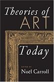 Theories of Art Today (0299163547) by Carroll, Noel