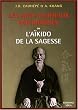 Les arts martiaux int�rioris�s : Ou l'A�kido de la sagesse