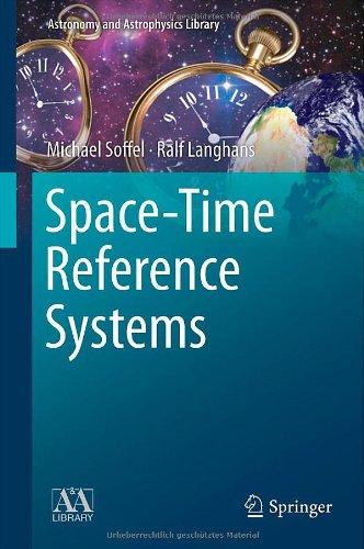 Space-Time Reference Systems (Astronomy and Astrophysics Library)