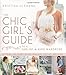 The Chic Girl's Guide to a One-of-a-Kind Wardrobe: Altering and Embellishing Hemlines, Sleeves, and More