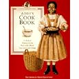 Addy's Cook Book: A Peek at Dining in the Past With Meals You Can Cook Today (American Girls... by Jodi Evert and Rebecca Sample Bernstein