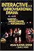 Interactive and Improvisational Drama: Varieties of Applied Theatre and Performance