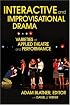 Interactive and Improvisational Drama: Varieties of Applied Theatre and Performance