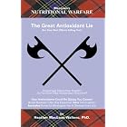 Great Antioxidant Lie, The (Nutritional Warfare) by Walters
