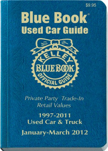 Kelley Blue Book Used Car Guide January-March 2012 Consumer Edition Kelley Blue Book Used Car Guide January-March 2012 Consumer Edition