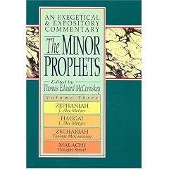 The Minor Prophets: An Exegetical and Expository Commentary: Zephaniah, Haggai, Zechariah, and  Malachi (Minor Prophets: An Exegetical and Expository Commentary)