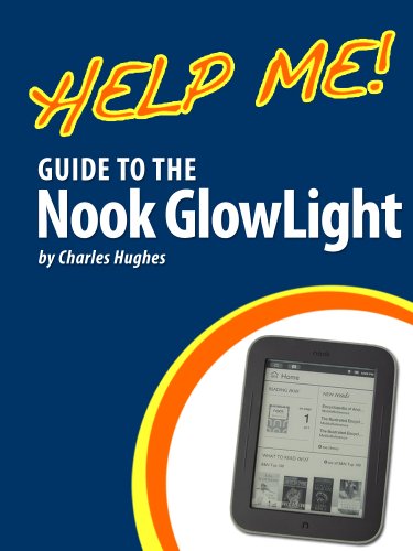 Help Me! Guide to the Nook GlowLight: Step-by-Step User Guide for Barnes and Noble's First Backlit eReader