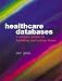Healthcare Databases: A Simple Guide to Building and Using Them