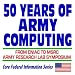 50 Years of Army Computing: From ENIAC to MSRC, An Army Research Labs Symposium