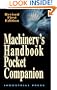 Machinery's Handbook Pocket Companion: A Reference Book for the Mechanical Engineer, Designer, Manufacturing Engineer, Draftsman, Toolmaker, and Machi