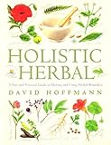 Holistic Herbal: A Safe & Practical Guide to Making & Using Herbal Remedies