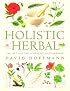 Holistic Herbal    4th Edition: A Safe and Practical Guide to Making and Using Herbal Remedies
