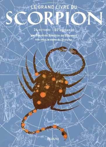 Le Grand Livre du Scorpion by Dorothée Koechlin de BizemontRobert MalzacChristine Gintz