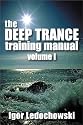 The Deep Trance Training Manual: v.1: Vol 1
