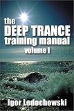 The Deep Trance Training Manual: Hypnotic Skills