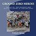Ground Zero Heroes: Images Of The Cleanup And Recovery Effort At Ground Zero