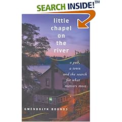 Little Chapel on the River: A Pub, a Town and the Search for What Matters Most