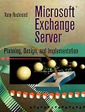 Microsoft Exchange Server: Planning, Design, and Implementation