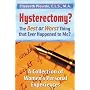 Hysterectomy? The Best or Worst Thing That Ever Happened to Me?: A Collection of Women's Personal Experiences