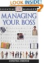 Managing Your Boss (Essential Managers)