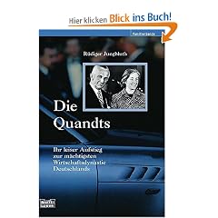 Die Quandts: Ihr leiser Aufstieg zur m�chtigsten Wirtschaftsdynastie Deutschlands