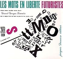 Les mots en liberte: Futuristes, Marinetti, Boccioni, Carra, Cangiullo, Depero, Severini, Soffici, etc, etc-- = Parole in liberta (French Edition)