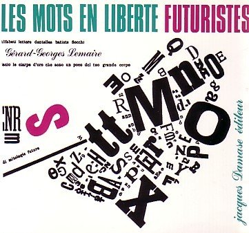 Les mots en liberte: Futuristes, Marinetti, Boccioni, Carra, Cangiullo, Depero, Severini, Soffici, etc, etc-- = Parole in liberta (French Edition)