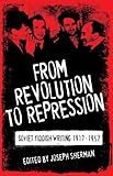 From revolution to repression : Soviet Yiddish writing 1917-1952