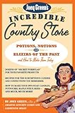 Joey Green's Incredible Country Store: Potions, Notions and Elixirs of the Past--and How to Make Them Today