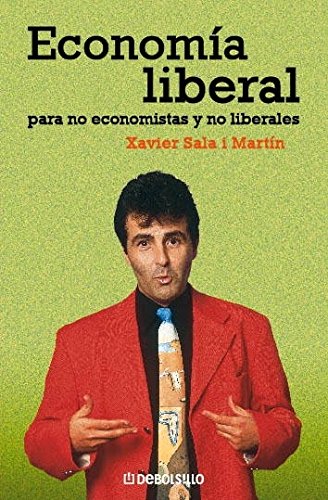 Economía liberal para no economistas y no liberales (Spanish Edition)
