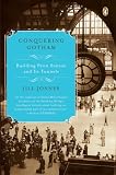 Conquering Gotham: A Gilded Age Epic: The Construction of Penn Station and Its Tunnels