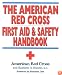 The American Red Cross First Aid and Safety Handbook