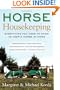 Horse Housekeeping: Everything You Need to Know to Keep a Horse at Home