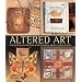 Altered Art: Techniques for Creating Altered Books, Boxes, Cards & More