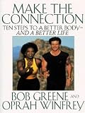 Make the Connection: 10 Steps to a Better Body - And a Better Life
