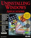 Uninstalling Windows Applications (User Friendly Reference)