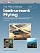 Instrument Flying: All the Aeronautical Knowledge Required to Pass the FAA Exams, Ifr Checkride, and Operate as an Instrument-Rated Pilot (Pilot's Manual: Instrument Flying: A Step-By-Step Course)