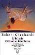 Gl�ck Glanz Ruhm: Erz�hlung. Betrachtung. Bericht