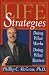 Life Strategies: Doing What Works, Doing What Matters