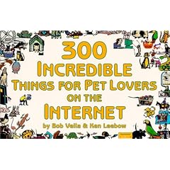 300 Incredible Things for Pet Lovers on the Internet (Incredible Internet Book Series)