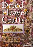 Dried Flower Crafts: Capturing The Best Of Your Garden To Decorate Your Home