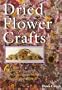 Dried Flower Crafts: Capturing The Best Of Your Garden To Decorate Your Home