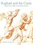 Raphael and His Circle: Drawings from Windsor Castle