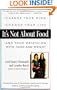 It's Not about Food: Change Your Mind; Change Your Life; End Your Obsession with Food and Weight