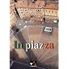 In piazza. Einb�ndiges Unterrichtswerk f�r Italienisch (Sekundarstufe II): In piazza. Sch�lerbuch: Italienisch in der Oberstufe